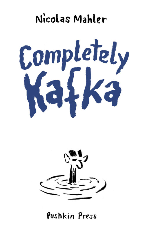 Completely Kafka (A Comic Biography) by Nicolas Mahler, Alexander Booth, Nicolas Mahler, 9781805331582
