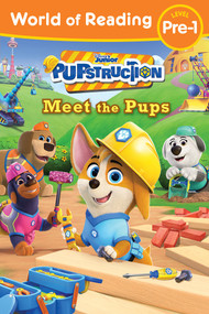 World of Reading: Pupstruction: Meet the Pups by Sheila Sweeny Higginson, 9781368090162