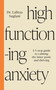 High-Functioning Anxiety (A 5-Step Guide to Calming the Inner Panic and Thriving) by Dr. Lalitaa Suglani, 9781401976606