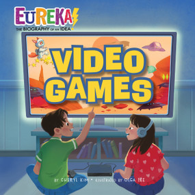 Video Games (Eureka! The Biography of an Idea) - 9781662670534 by Cheryl Kim, Olga Lee, 9781662670534