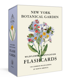 New York Botanical Garden Wildflower Identification Flashcards (100 Common Wildflowers of North America) by The New York Botanical Garden, 9780593578537