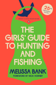 The Girls' Guide to Hunting and Fishing (25th-Anniversary Edition (Penguin Classics Deluxe Edition)) by Melissa Bank, Nick Hornby, 9780143138150