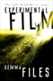 Experimental Film by Gemma Files, 9781504063883