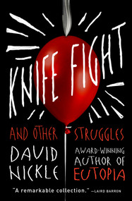 Knife Fight (And Other Struggles) by David Nickle, 9781504064354