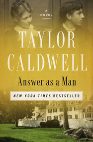 Answer as a Man (A Novel) by Taylor Caldwell, 9781504066228