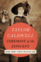 Ceremony of the Innocent (A Novel) by Taylor Caldwell, 9781504066242