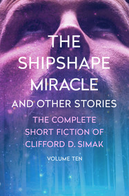 The Shipshape Miracle (And Other Stories) by Clifford D. Simak, David W. Wixon, 9781504073936