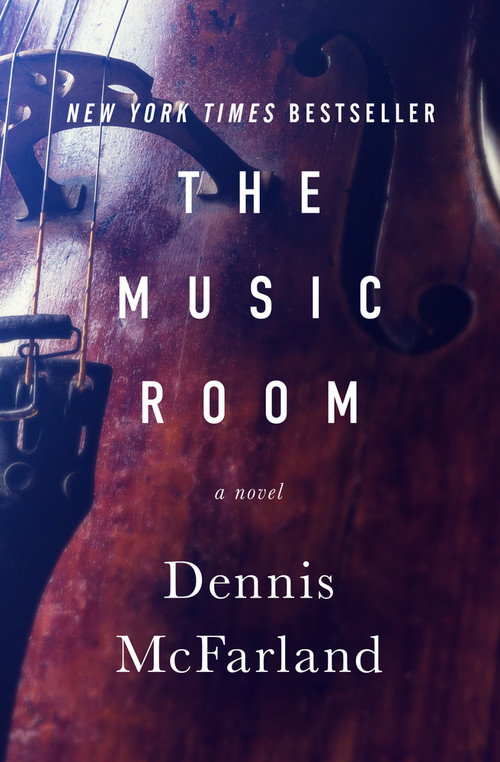 The Music Room (A Novel) by Dennis McFarland, 9781504074155