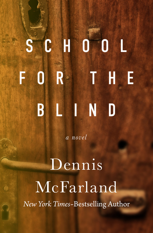 School for the Blind (A Novel) by Dennis McFarland, 9781504074186