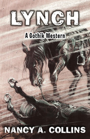 Lynch (A Gothik Western) by Nancy A. Collins, 9781504074827
