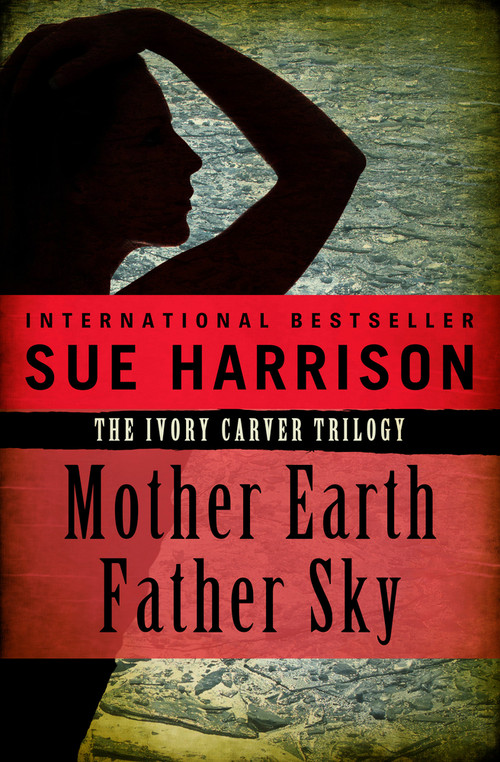 Mother Earth, Father Sky by Sue Harrison, 9781504075114