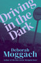 Driving in the Dark by Deborah Moggach, 9781504077606
