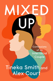 Mixed Up (Confessions of an Interracial Couple) by Tineka Smith, Alex Court, 9781504078863