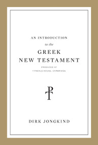 An Introduction to the Greek New Testament, Produced at Tyndale House, Cambridge by Dirk Jongkind, 9781433564093