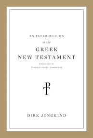 An Introduction to the Greek New Testament, Produced at Tyndale House, Cambridge by Dirk Jongkind, 9781433564093
