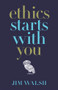 Ethics Starts With You by Jim Walsh, 9780720621082