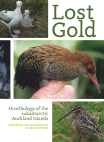 Lost Gold (Ornithology of the Subantarctic Auckland Islands) by Craig Symes, Colin Miskelly, 9780995113664