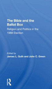 The Bible And The Ballot Box (Religion And Politics In The 1988 Election) - 9780367305802 by James L Guth, John C Green, 9780367305802