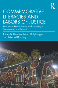Commemorative Literacies and Labors of Justice (Resistance, Reconciliation, and Recovery in Buenos Aires and Beyond) - 9781032011974 by James S. Damico, Loren D. Lybarger, Edward Brudney, 9781032011974