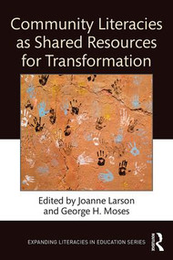 Community Literacies as Shared Resources for Transformation - 9781138243392 by Joanne Larson, George H. Moses, 9781138243392