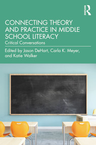 Connecting Theory and Practice in Middle School Literacy (Critical Conversations) - 9780367771829 by Jason DeHart, Carla K. Meyer, Katie Walker, 9780367771829