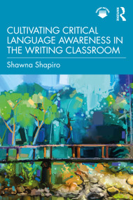 Cultivating Critical Language Awareness in the Writing Classroom - 9780367767402 by Shawna Shapiro, 9780367767402