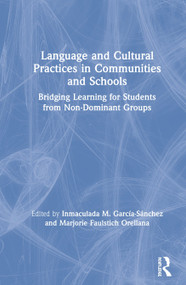 Language and Cultural Practices in Communities and Schools (Bridging Learning for Students from Non-Dominant Groups) - 9781138597884 by Inmaculada M. García-Sánchez, Marjorie Faulstich Orellana, 9781138597884