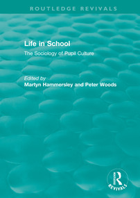 Life in School (The Sociology of Pupil Culture) - 9780367423018 by Martyn Hammersley, Peter Woods, 9780367423018