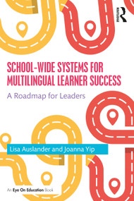 School-wide Systems for Multilingual Learner Success (A Roadmap for Leaders) by Lisa Auslander, Joanna Yip, 9780367629045