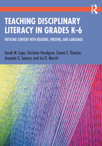 Teaching Disciplinary Literacy in Grades K-6 (Infusing Content with Reading, Writing, and Language) - 9780367485566 by Sarah Lupo, Christine Hardigree, Emma Thacker, Amanda Sawyer, Joi Merritt, 9780367485566