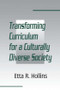 Transforming Curriculum for A Culturally Diverse Society by Etta R. Hollins, 9780805880335
