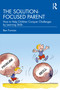 The Solution-focused Parent (How to Help Children Conquer Challenges by Learning Skills) - 9781032564791 by Ben Furman, 9781032564791