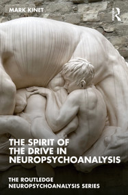 The Spirit of the Drive in Neuropsychoanalysis by Mark Kinet, 9781032495446
