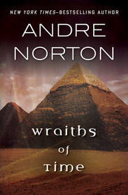 Wraiths of Time by Andre Norton, 9781504079747