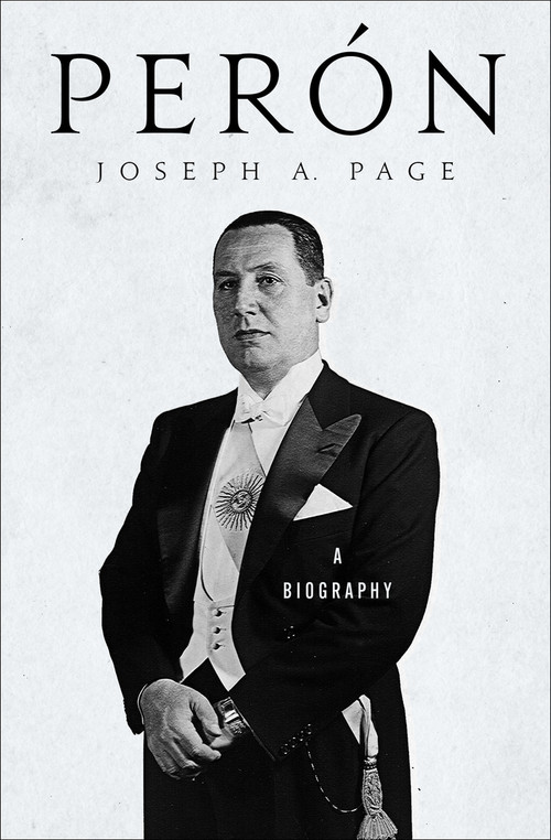 Perón (A Biography) by Joseph A. Page, 9781504083140