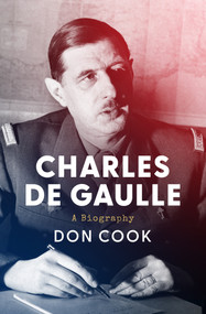 Charles de Gaulle (A Biography) by Don Cook, 9781504083669