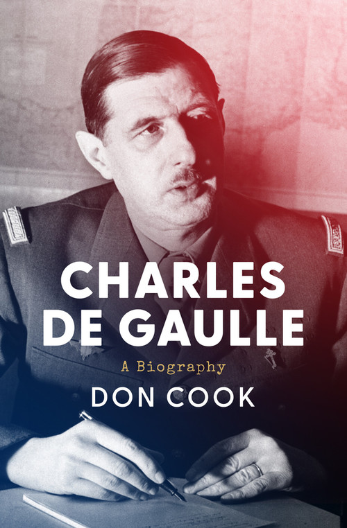Charles de Gaulle (A Biography) by Don Cook, 9781504083669