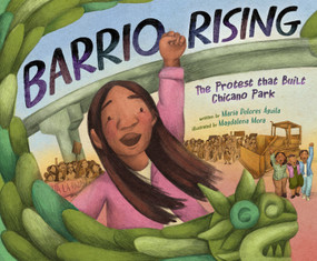 Barrio Rising (The Protest that Built Chicano Park) by María Dolores Águila, Magdalena Mora, 9780593462072