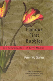 Famous First Bubbles (The Fundamentals of Early Manias) by Peter M. Garber, 9780262571531