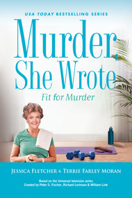 Murder, She Wrote: Fit for Murder by Jessica Fletcher, Terrie Farley Moran, 9780593640692