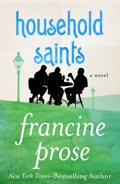 Household Saints (A Novel) by Francine Prose, 9781480445437
