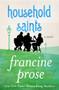 Household Saints (A Novel) by Francine Prose, 9781480445437