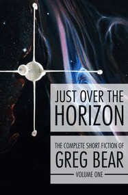 Just Over the Horizon by Greg Bear, 9781504021456