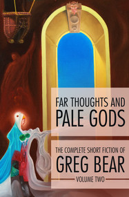 Far Thoughts and Pale Gods by Greg Bear, 9781504021470