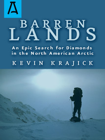 Barren Lands (An Epic Search for Diamonds in the North America Arctic) by Kevin Krajick, 9781504029254