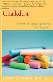 Chalkdust (Prayers of Encouragement for Teachers) by Elspeth Campbell Murphy, 9781504030243