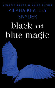 Black and Blue Magic by Zilpha Keatley Snyder, 9781504035606
