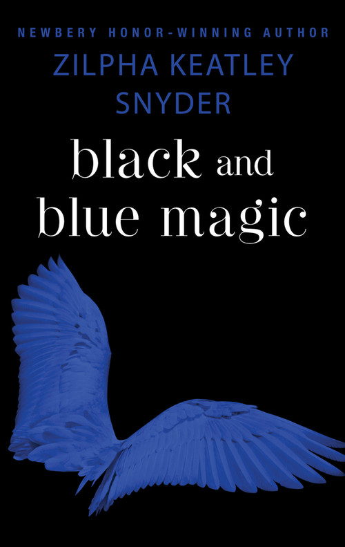 Black and Blue Magic by Zilpha Keatley Snyder, 9781504035606