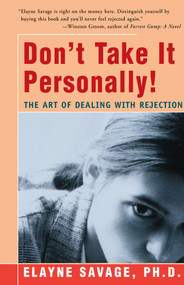 Don't Take It Personally (The Art of Dealing with Rejection) by Elayne Savage, 9781504036238