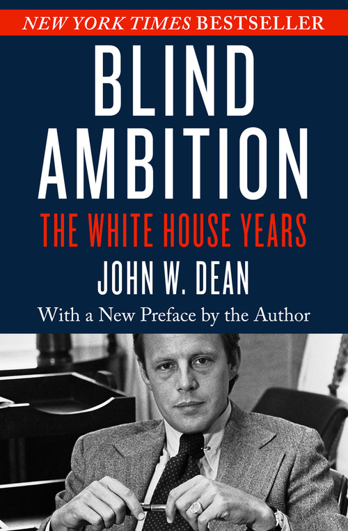 Blind Ambition (The White House Years) by John W. Dean, 9781504041010